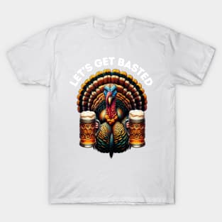 Let's Get Basted | Thanksgiving Turkey Drinking Beer T-Shirt